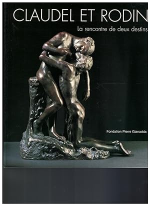 Claudel et Rodin. La rencontre de deux destins.