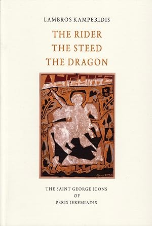 Seller image for THE RIDER THE STEED THE DRAGON, The Saint George icons of Peris Ieremiadis for sale by Denise Harvey (Publisher)