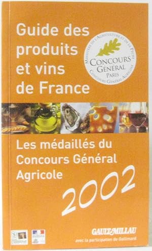 Guide des produits et vins de France. Les médaillés du Concours Général Agricole 2002