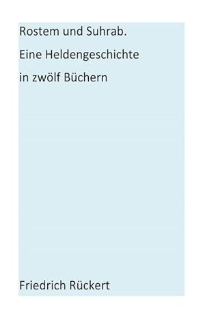 Bild des Verkufers fr Rostem und Suhrab : Eine Heldengeschichte in zwlf Bchern zum Verkauf von AHA-BUCH GmbH