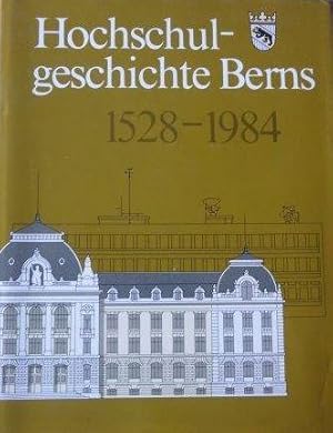 Hochschulgeschichte Berns 1528-1984 Zur 150-Jahr-Feier der Universität Bern