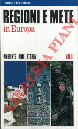 Regioni e mete in Europa. Ambiente arte storia. Vol. I. Vol. II.