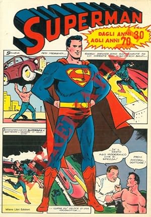 Superman. Dagli anni '30 agli anni '70.