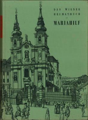 Das Wiener Heimatbuch - Mariahilf. Mit 312 Bildern, Übersichtstafeln, Tabellen, Karten und einer ...