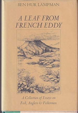 Immagine del venditore per A LEAF FROM FRENCH EDDY: A COLLECTION OF ESSAYS ON FISH, ANGLERS & FISHERMEN. By Ben Hur Lampman. venduto da Coch-y-Bonddu Books Ltd