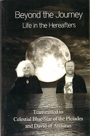 Seller image for BEYOND THE JOURNEY - Life in the Hereafters for sale by The Avocado Pit