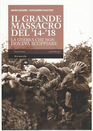 Seller image for IL GRANDE MASSACRO DEL '14-'18 LA GUERRA CHE NON DOVEVA SCOPPIARE for sale by Arca dei libri di Lorenzo Casi