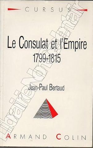 Image du vendeur pour Le consulat et l'empire 1799-1815 mis en vente par ARTLINK