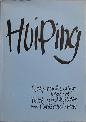 Hui Ping. Gespräche über Malerei. Texte und Bilder von Dirk Huisken.