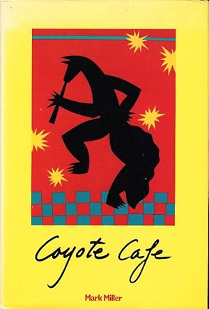 COYOTE CAFE : Foods from the Great Southwest : Recipes from Coyote Cafe, Santa Fe, Mexico.