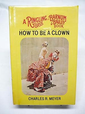Immagine del venditore per How to be a Clown: A Ringling Bros and Barnum Bailey Book venduto da Prestonshire Books, IOBA