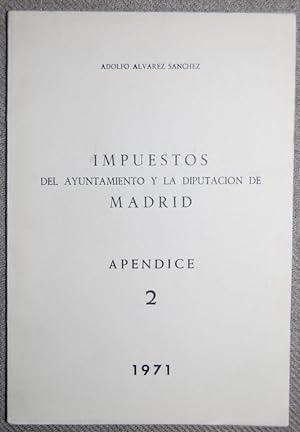 Image du vendeur pour IMPUESTOS DEL AYUNTAMIENTO Y LA DIPUTACION DE MADRID. Apndice 2 mis en vente par Fbula Libros (Librera Jimnez-Bravo)