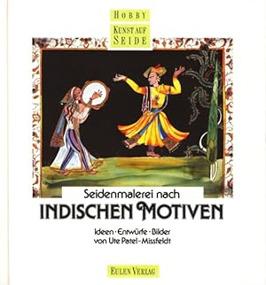 Seller image for Seidenmalerei nach indischen Motiven : Ideen - Entwrfe - Bilder. for sale by TF-Versandhandel - Preise inkl. MwSt.