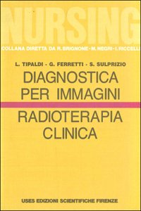 Imagen del vendedor de Nursing. Diagnostica per immagini. Radioterapia clinica a la venta por Libro Co. Italia Srl