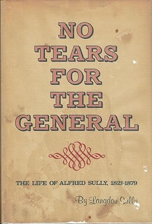 Seller image for No Tears for the General: The Life of Alfred Sully, 1821-1879 for sale by Hyde Brothers, Booksellers