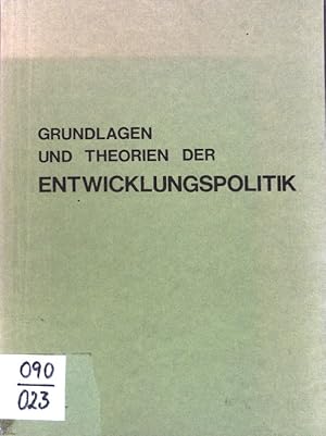 Imagen del vendedor de Grundlagen und Theorien der Entwicklungspolitik : Studienskript zu d. Vorlesungen von Kl. Rohde u. H. Dawar an d. Rhein.-Friedrich-Wilhelms-Univ. Bonn im Wintersem. 1984/85; a la venta por books4less (Versandantiquariat Petra Gros GmbH & Co. KG)