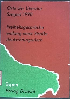 Seller image for Freiheitsgesprche entlang einer Strasse : [Szeged 1990]. Trigon; Orte der Literatur for sale by books4less (Versandantiquariat Petra Gros GmbH & Co. KG)