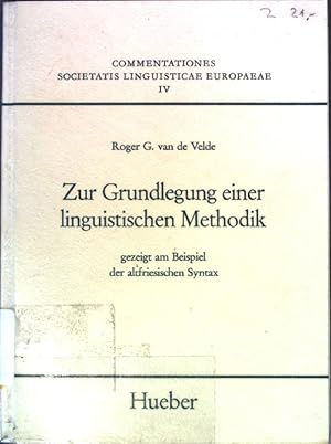 Seller image for Zur Grundlegung einer linguistischen Methodik - gezeigt am Beispiel der altfriesischen Syntax Commentationes Societatis Linguisticae Europaeae IV for sale by books4less (Versandantiquariat Petra Gros GmbH & Co. KG)