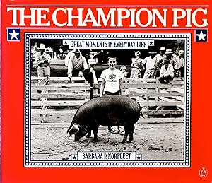 The Champion Pig: Great Moments in Everyday Life