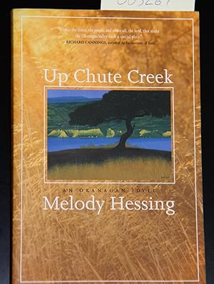 Seller image for Up Chute Creek - An Okanagan Idyll for sale by Mad Hatter Bookstore