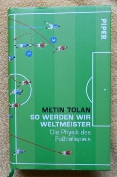 So werden wir Weltmeister. Die Physik des Fußballspiels. Mi 80 Grafiken und Abbildungen.