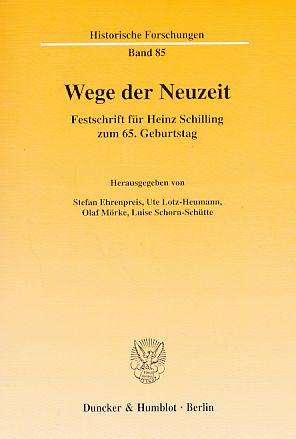 Seller image for Wege der Neuzeit. Festschrift fr Heinz Schilling zum 65. Geburtstag. Mit Luise Schorn Schtte. Historische Forschungen Bd. 85. for sale by Fundus-Online GbR Borkert Schwarz Zerfa