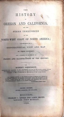 THE HISTORY OF OREGON AND CALIFORNIA, AND THE OTHER TERRITORIES ON THE NORTH-WEST COAST OF NORTH ...