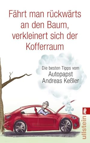 Bild des Verk�ufers f�r F�hrt man r�ckw�rts an den Baum, verkleinert sich der Kofferraum: Die besten Tipps vom Autopapst zum Verkauf von Antiquariat Armebooks