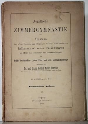 Seller image for rztliche Zimmergymnastik oder System der ohne Gert und Beistand berall ausfhrbaren heilgymnastischen Freibungen als Mittel der Gesundheit und Lebenstchtigkeit. Mit 45 Abb. 17. Auflage. for sale by Antiquariat  Braun