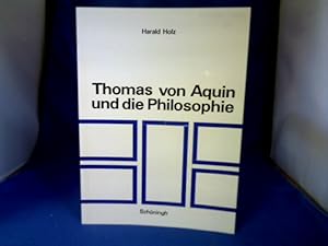 Bild des Verkufers fr Thomas von Aquin und die Philosophie : ihr Verhltnis z. thomas. Theologie in krit. Sicht. zum Verkauf von Antiquariat Michael Solder