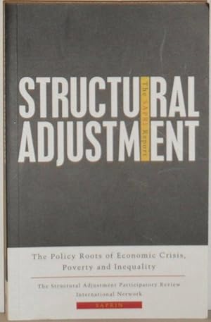 Structural Adjustment: The SAPRI Report - The Policy Roots of Economic Crisis, Poverty and Inequa...