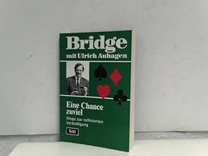 Bridge mit Ulrich Auhagen Eine Chance zuviel, Wege zur raffinierten Verteidigung