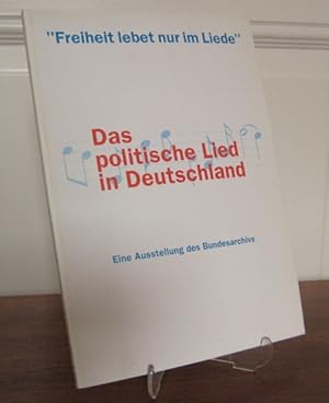 Bild des Verkufers fr Freiheit lebet nur im Liede." Das politische Lied in Deutschland. Eine Ausstellung des Bundesarchivs in Verbindung mit dem Deutschen Volksliedarchiv Freiburg i. Br. zum Verkauf von Antiquariat Kelifer