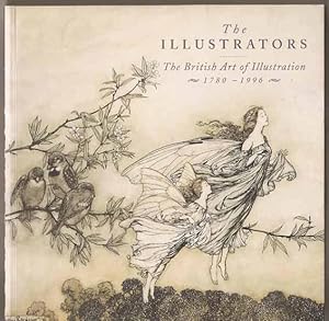 The Illustrators. The British Art of Illustration, 1780-1996