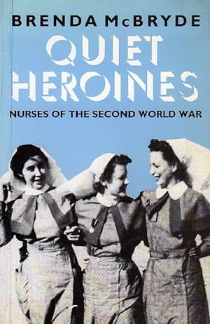 Seller image for Quiet Heroines. Nurses of the Second World War for sale by Studio Bibliografico Marini