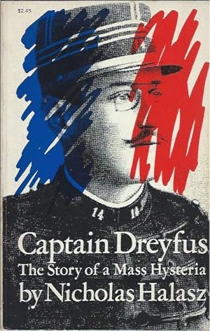 Bild des Verkufers fr Captain Dreyfus: The Story of a Mass Hysteria zum Verkauf von San Francisco Book Company
