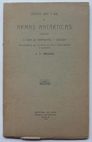 Cantos XVIII y XIX de Armas Antárticas, poema de D. Juan sde Miramontes y Zuazola que reimprime c...