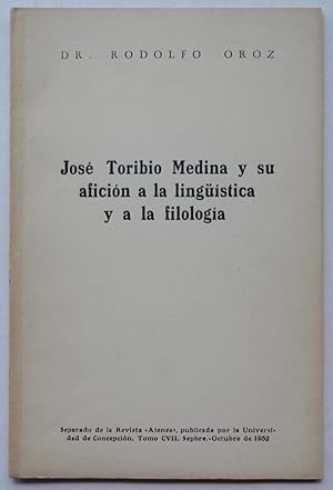 José Toribio Medina y su afición a la lingüistica y a la filologia [offprint from la revista "Ate...