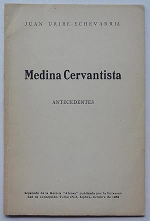 Medina Cervantista: Antecedentes [offprint from la revista "Atenea," Vol. CVII, Sep-Oct 1952]