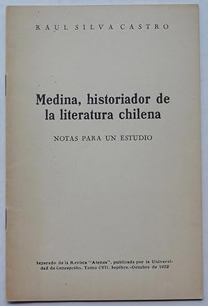 Imagen del vendedor de Medina, historiador de la literatura chilena: notas para un estudio [offprint from la revista "Atenea," Vol. CVII, Sep-Oct 1952] a la venta por George Ong Books