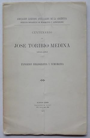 Seller image for Centenario de Jose Toribio Medina 1852-1952: Exposicion Bibliografica y Numismatica for sale by George Ong Books