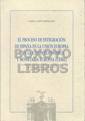 El proceso de integración de España en la Unión Europea y en la Unión Económica y Monetaria Europ...
