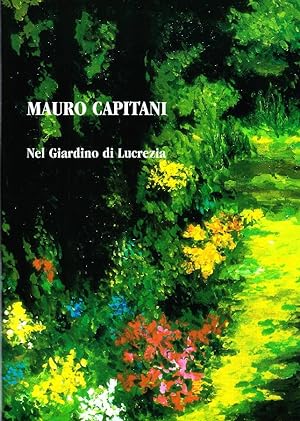Bild des Verkufers fr Mauro Capitani. Nel Giardino di Lucrezia zum Verkauf von Studio Bibliografico Marini