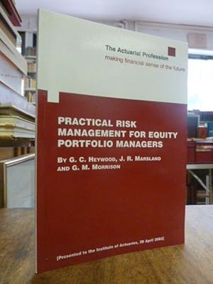 Practical Risk Management for Equity Portfolio Managers, presented to the Institute of Actuaries,...