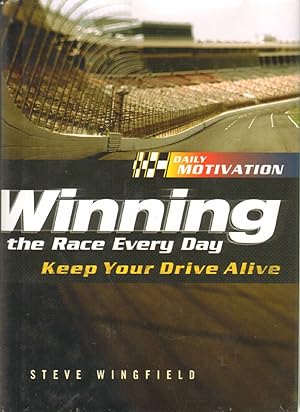 Seller image for WINNING THE RACE EVERY DAY Keep Your Drive Alive for sale by The Avocado Pit