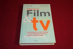ERFOLGREICH BEI FILM & TV. das Handbuch für den Einstieg in eine Karriere bei Film und Fernsehen