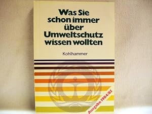 Was Sie schon immer über Umweltschutz wissen wollten [Hrsg.: Bundesministerium d. Innern. (Erarb....