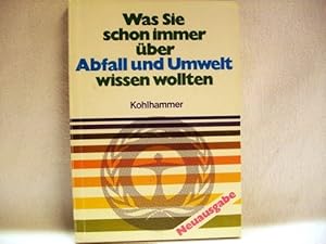 Was Sie schon immer über Abfall und Umwelt wissen wollten [Hrsg.: Bundesminister für Umwelt, Natu...