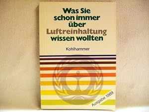 Was Sie schon immer über Luftreinhaltung wissen wollten [Hrsg.: Umweltbundesamt, Fachgebiet "Aufk...