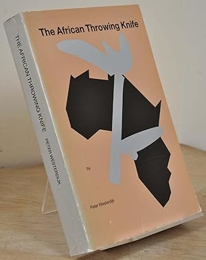 The African throwing knife: A style analysis = Het Afrikaanse werpmes : een stijlanalyse (met een...